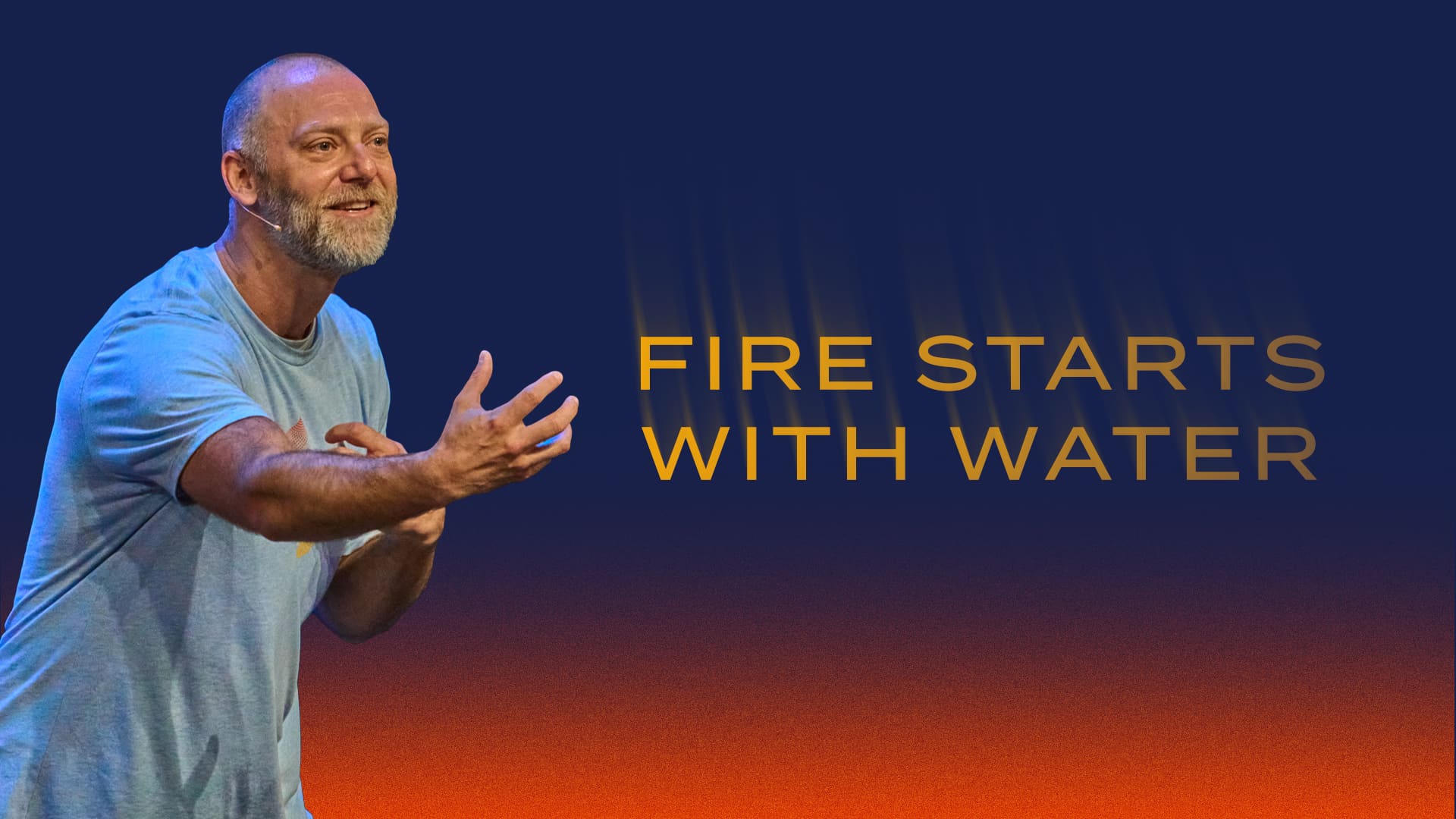 Fire Starts With Water