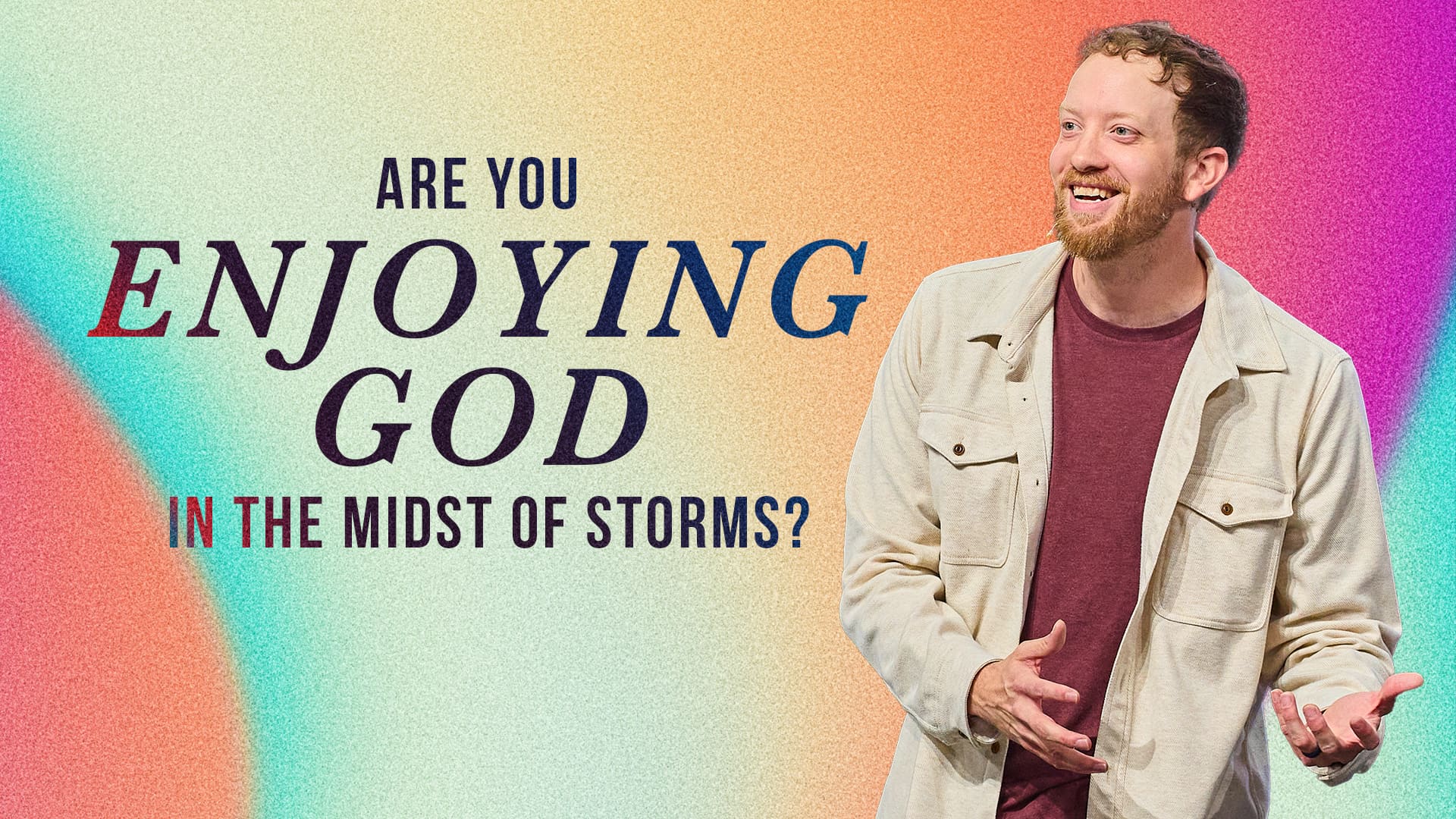 Are You Enjoying God in the Midst of Storms?