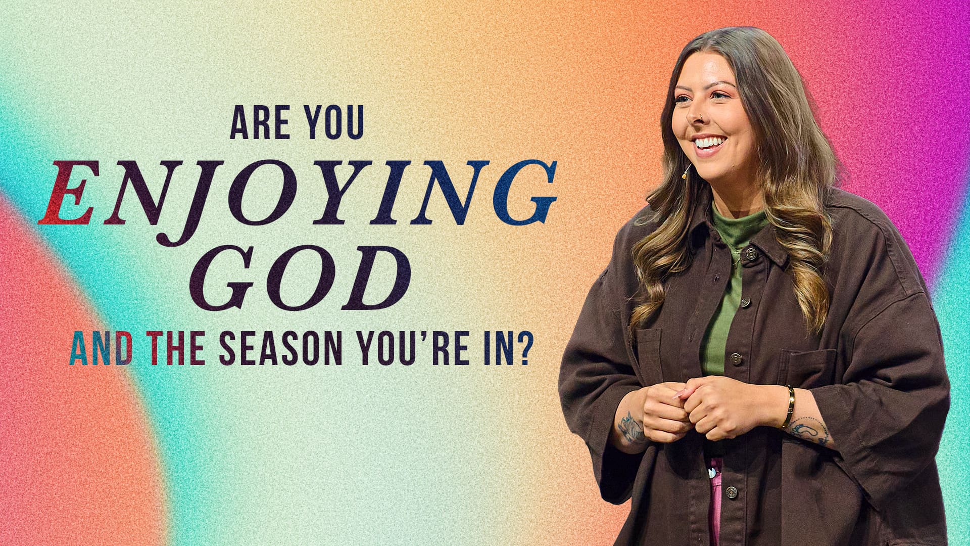 Are You Enjoying God and the Season You're In?