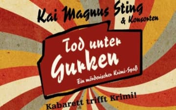 Kai Magnus Sting - Tod unter Gurken im Senftöpfchen Theater