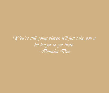 You're still going places