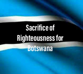  A Prayer of Sacrifice of Righteousness for Botswana