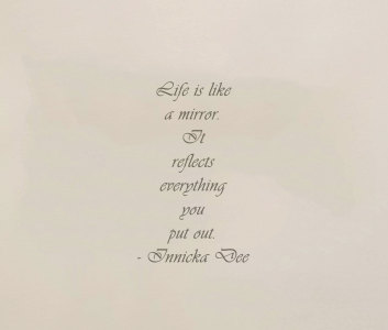 Life is like a mirror