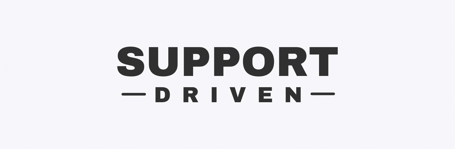 Support Driven