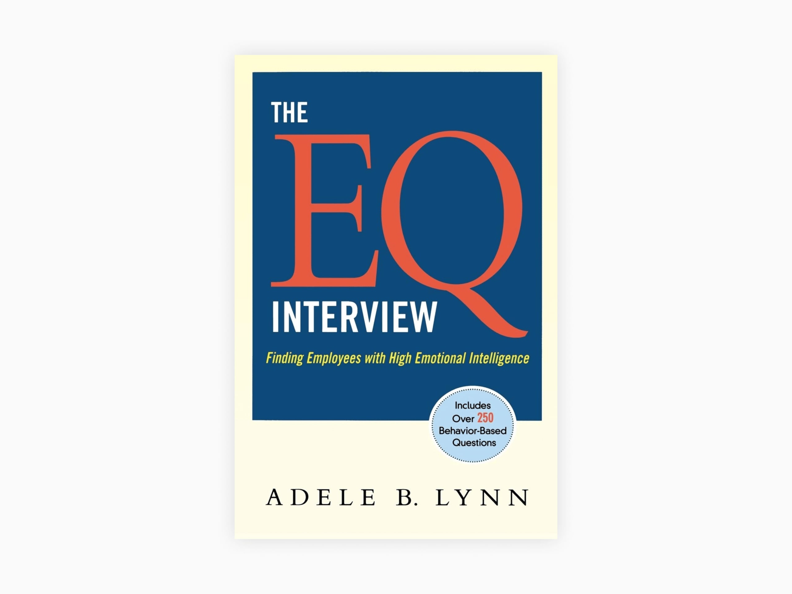 Book cover of The EQ Interview: Finding Employees with High Emotional Intelligence by Adele B. Lynn