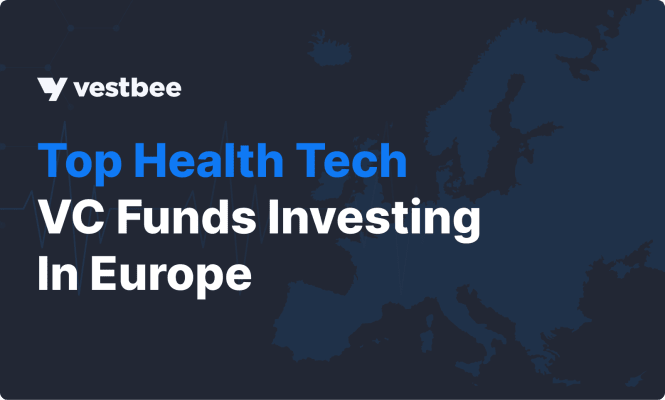 top health tech vc investing in europe by vestbee.com