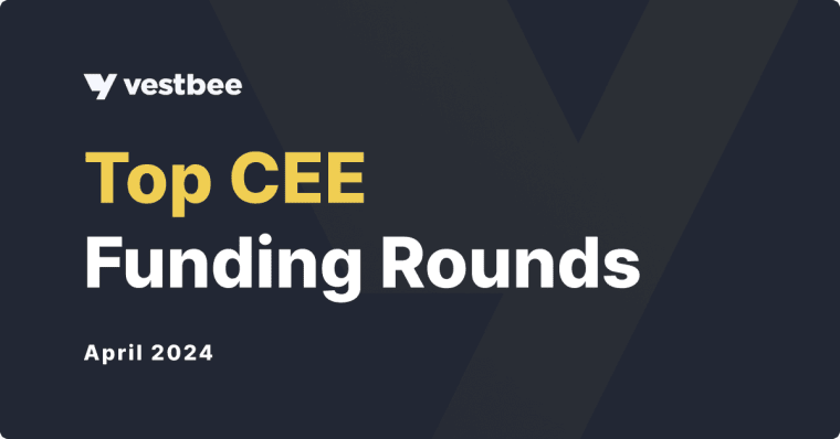 CEE funding rounds April 2024