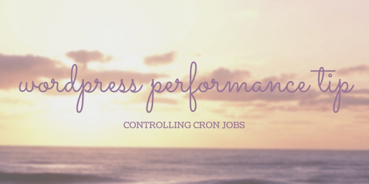 WordPress Performance Tip: Controlling Cronjobs