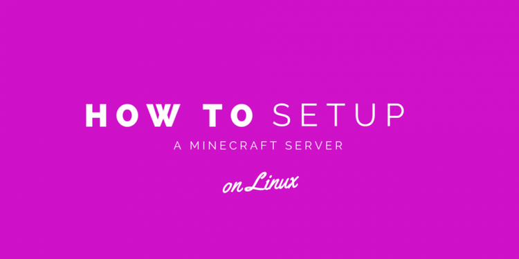 How To Set Up a Minecraft Server on Linux
