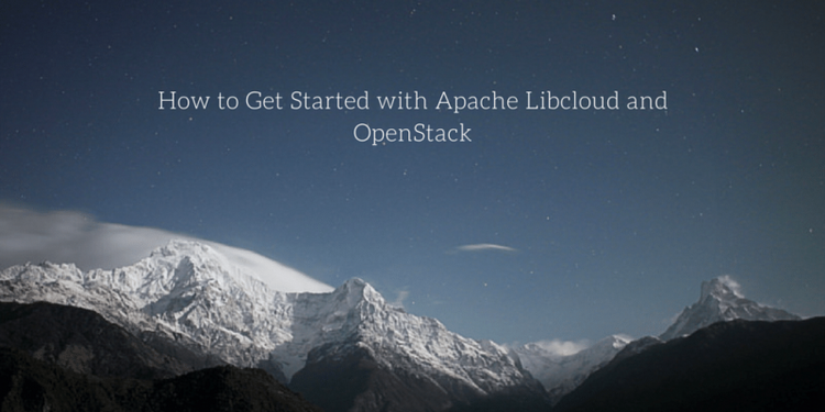 How To Get Started with Apache libcloud & OpenStack