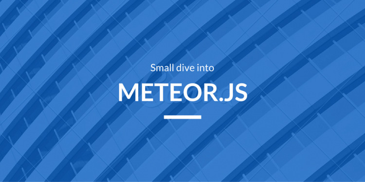 Small Dive Into Meteor.JS