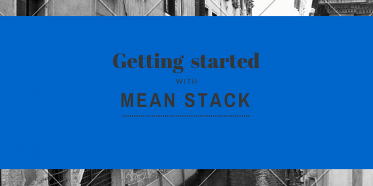 Getting Started with MEAN Stack