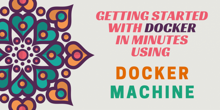 Getting started with Docker in minutes using Docker Machine