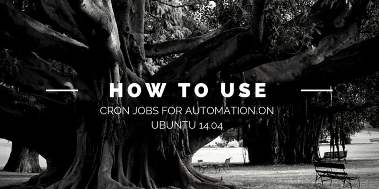 How to use cron jobs for automation on Ubuntu 14.04
