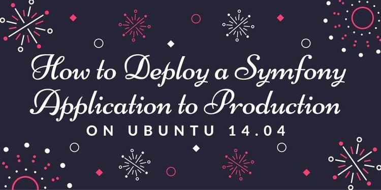How to Deploy a Symphony Application to Production on Ubuntu 14.04