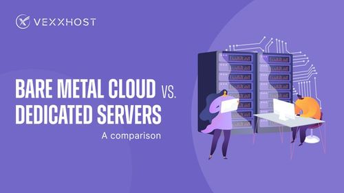 Bare Metal Cloud vs. Dedicated Servers – A Comparison
