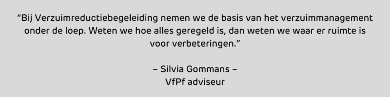 Afbeelding van een Quote van VfPf adviseur Silvia Gommans: "Bij Verzuimreductiebegeleiding nemen we de basis van het verzuimmanagement onder de loep. Weten we hoe alles geregeld is, dan weten we waar er ruimte is voor verbeteringen."