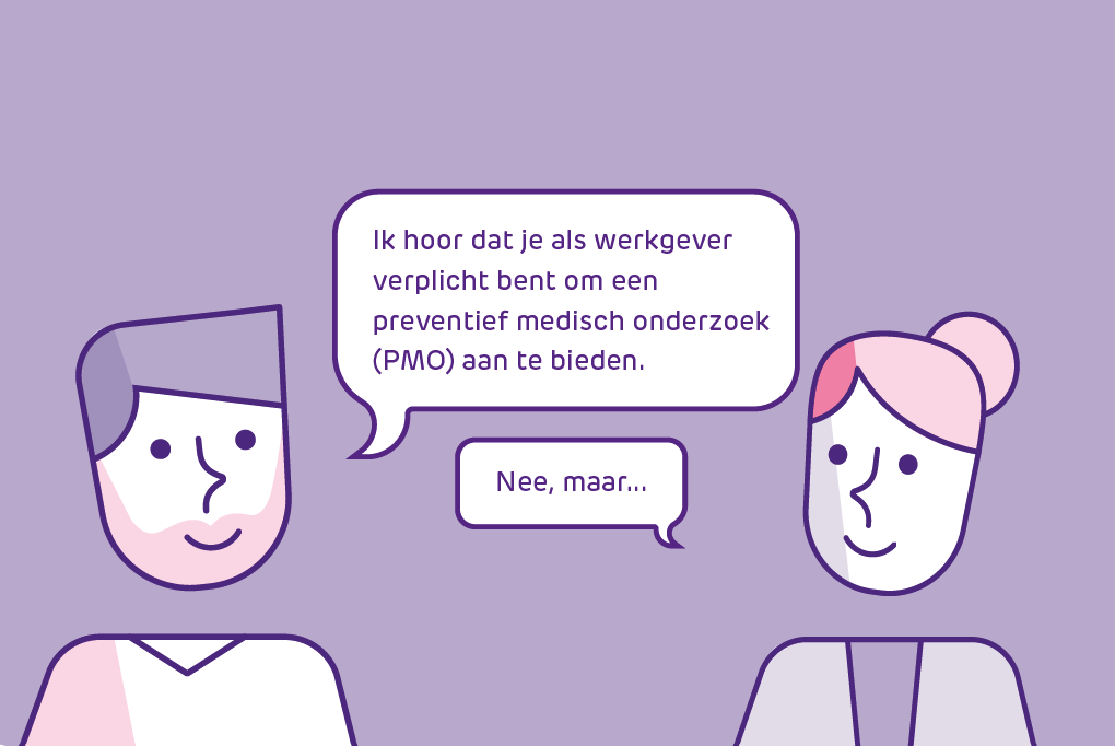 illustratie pmo: een persoon zegt: "ik hoor dat je als werkgever verplicht bent om een preventief medisch onderzoek (pmo) aan te bieden." de ander zegt: "nee, maar..."