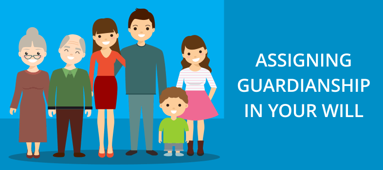 Assign Guardianship in Your Will Assign Guardianship in Your Will