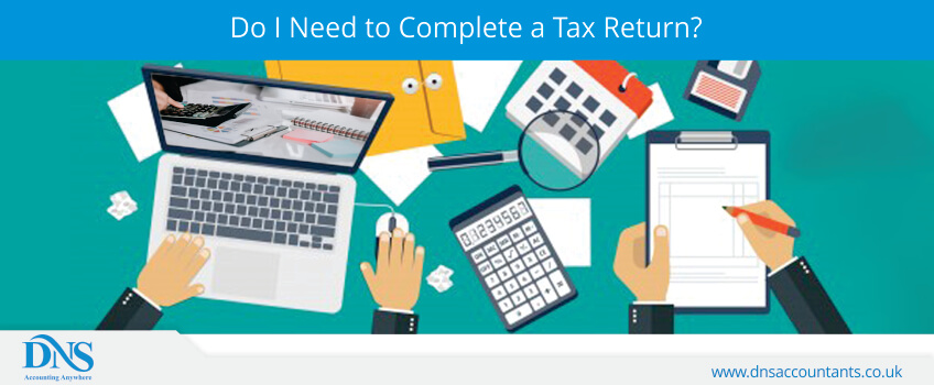 Do I Need to Complete a Tax Return?