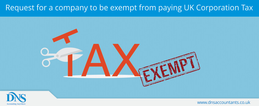 Request for a company to be exempt from paying UK Corporation Tax