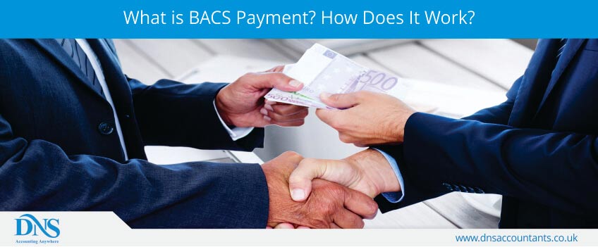 What is BACS Payment? How Does It Work? What is BACS Payment? How Does It Work?