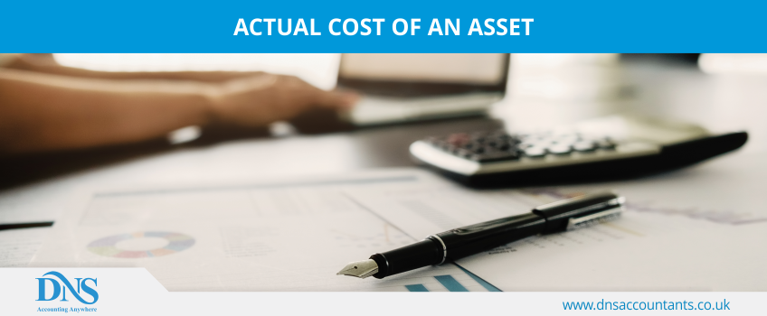 Actual Cost of an Asset Actual Cost of an Asset