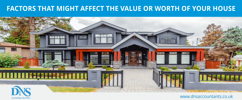 Factors That Might Affect The Value or Worth of Your House