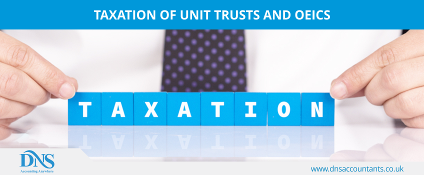 Taxation of Unit Trusts and OEICs