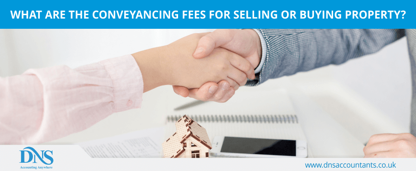 What are the conveyancing fees for selling or buying property