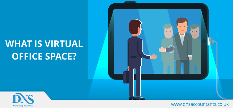 Virtual Offices: Benefit of Professional Virtual Office Space UK | DNS  Accountant