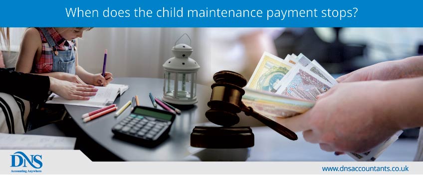 When does the child maintenance payment stops?