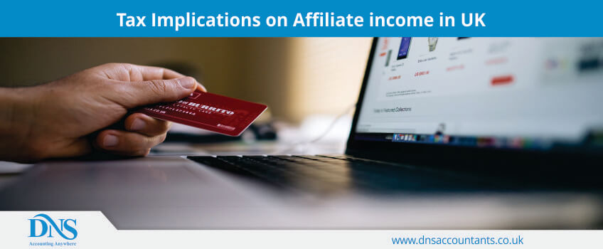 Tax Implications on Affiliate income in UK Tax Implications on Affiliate income in UK