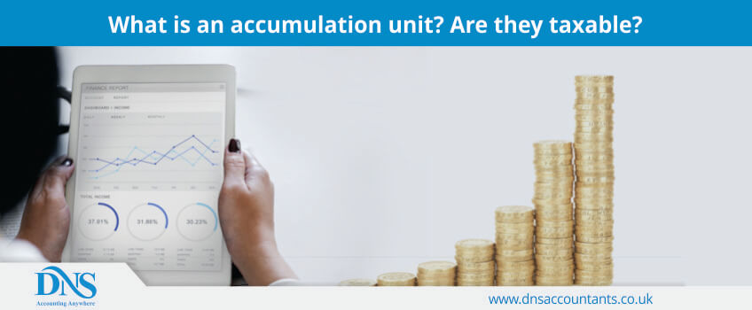 What is an accumulation unit? Are they taxable?