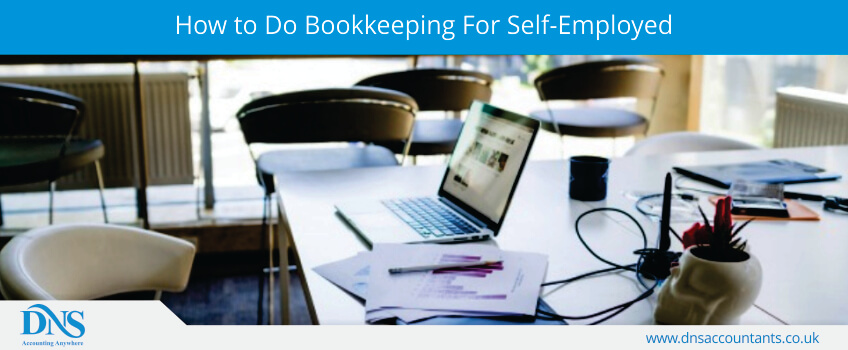 How to Do Bookkeeping For Self-Employed How to Do Bookkeeping For Self-Employed