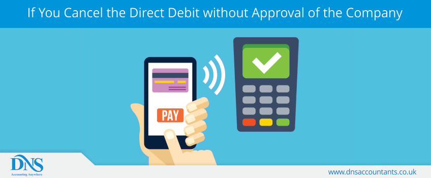 If You Cancel the Direct Debit without Approval of the Company