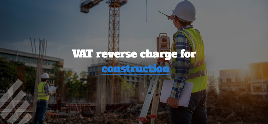 How does a Vat Reverse Charge on Construction Work How does a Vat Reverse Charge on Construction Work