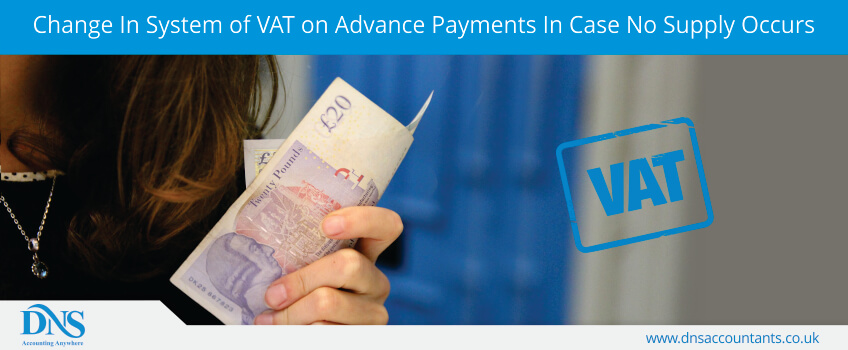 Change In System of VAT on Advance Payments In Case No Supply Occurs