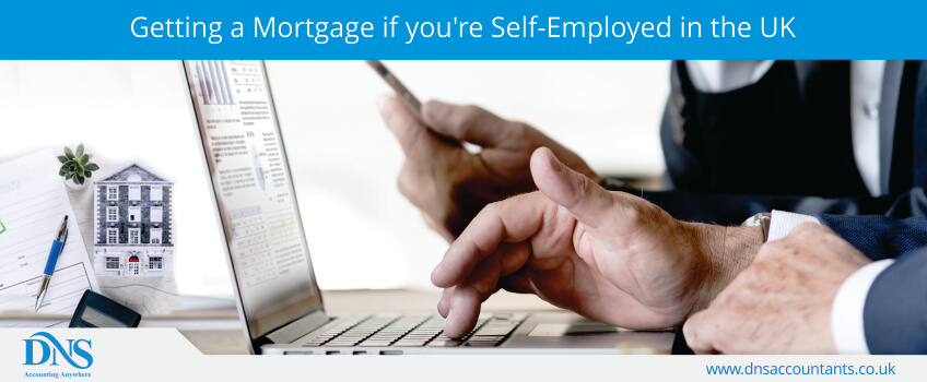 Getting a Mortgage if you’re Self-Employed in the UK Getting a Mortgage if you’re Self-Employed in the UK
