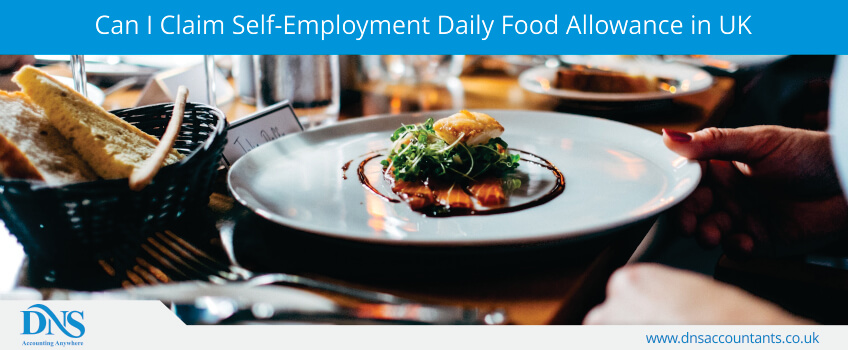 Can I Claim Self-Employment Daily Food Allowance in UK Can I Claim Self-Employment Daily Food Allowance in UK