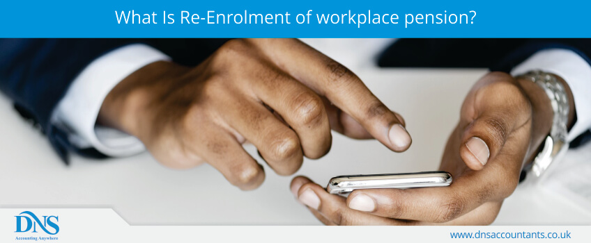 What Is Re-Enrolment of workplace pension?