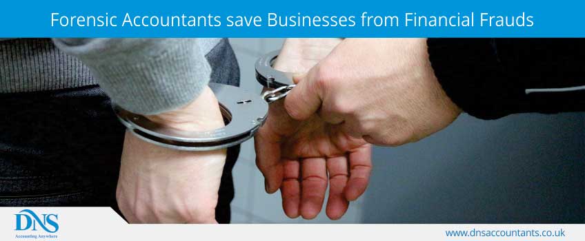 Forensic Accountants save Businesses from Financial Frauds