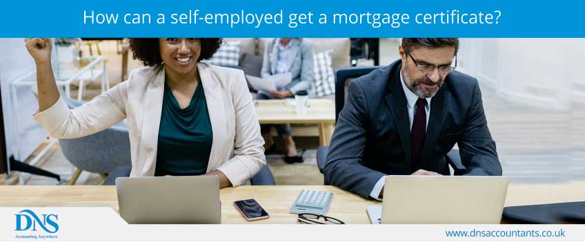 How can a self-employed get a mortgage certificate? How can a self-employed get a mortgage certificate?