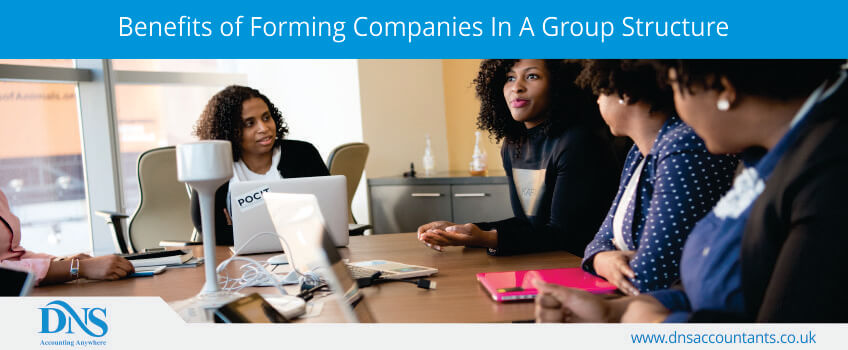 Benefits of Forming Companies In A Group Structure Benefits of Forming Companies In A Group Structure