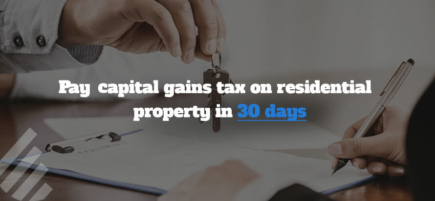 Pay Capital Gains Tax on Residential Property in 30 Days Pay Capital Gains Tax on Residential Property in 30 Days