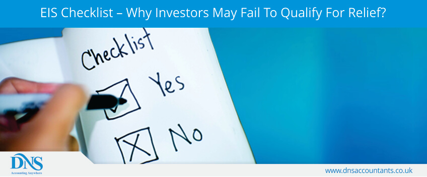 EIS Checklist – Why Investors May Fail To Qualify For Relief?