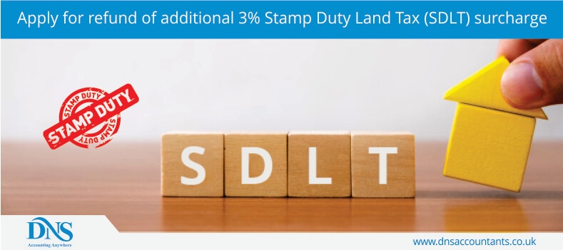 Apply for Refund of Additional 3% Stamp Duty Land Tax (SDLT) Surcharge Apply for Refund of Additional 3% Stamp Duty Land Tax (SDLT) Surcharge