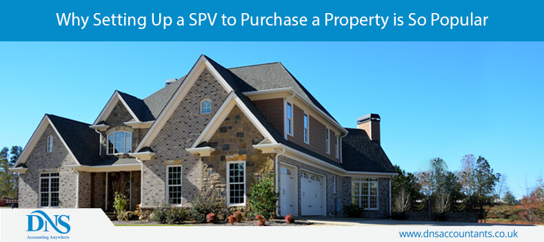 Why Setting Up a SPV to Purchase a Property is So Popular Why Setting Up a SPV to Purchase a Property is So Popular