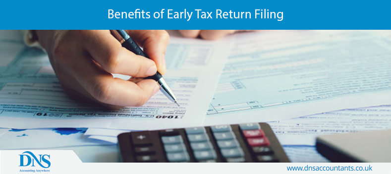 Benefits of Early Tax Return Filing Benefits of Early Tax Return Filing