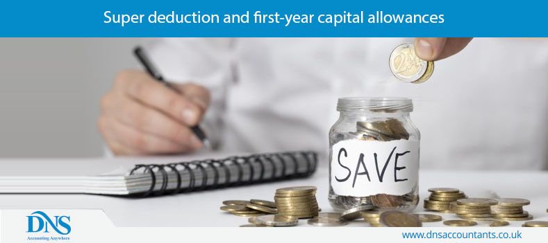 Super deduction and first-year capital allowances Super deduction and first-year capital allowances